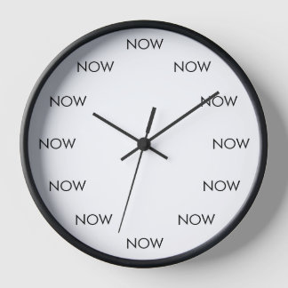 Horloge The Time Is NOW Clock – Present Moment Reminder