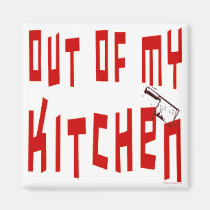 Hors de ma cuisine Slogan Magnet frigo