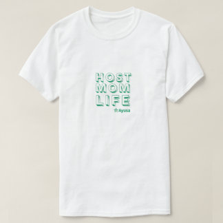 Host Mom Life T-Shirt by Ayusa