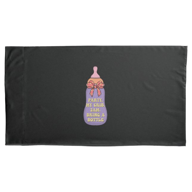 Housse D'oreillers Party my crib 2am bring a bottle (devant)