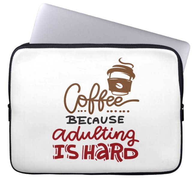 Housse Pour Ordinateur Portable Café Parce Que L'Adulte Est Dur (Devant)