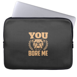 Housse Pour Ordinateur Portable Chien Bouledogue Drôle Vous M'ennuyez Design