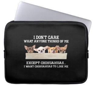 Housse Pour Ordinateur Portable Chihuahua I Don't Care What Anyone Thinks Of Me