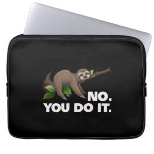 Housse Pour Ordinateur Portable Dormir Sloth No You Do It Sloth Amateurs de parfum