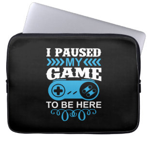 Housse Pour Ordinateur Portable Gamer Gift J'Ai Suspendu Mon Jeu Pour Être Ici