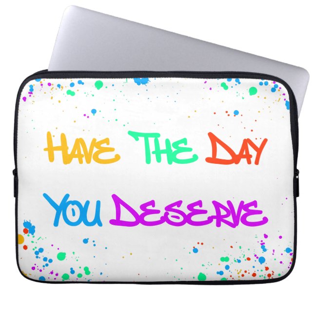 Housse Pour Ordinateur Portable Have the Day You Deserve (Devant)