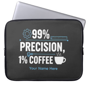 Housse Pour Ordinateur Portable Ingénieur qualité humour 99% Précision 1% Café