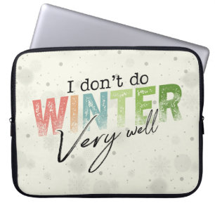Housse Pour Ordinateur Portable Je ne fais pas très bien l'hiver Drôle d'hiver