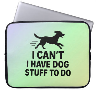 Housse Pour Ordinateur Portable Je ne peux pas, j'ai des choses de chien à faire,