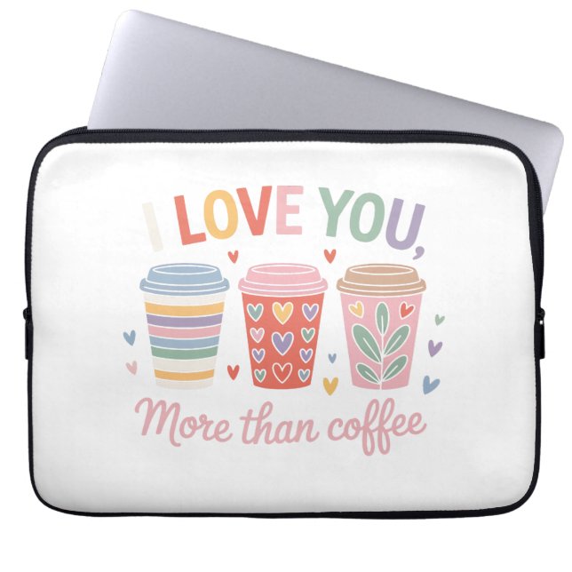 Housse Pour Ordinateur Portable Je T'Aime Plus Que Du Café (Devant)