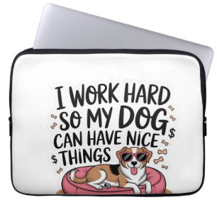 Housse Pour Ordinateur Portable Je travaille dur pour que mon chien ait de belles
