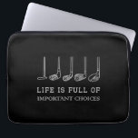 Housse Pour Ordinateur Portable La vie amusante est pleine de choix importants Clu<br><div class="desc">La vie amusante est pleine de choix importants Clubs de Golf Design</div>