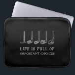 Housse Pour Ordinateur Portable La vie amusante est pleine de choix importants Clu<br><div class="desc">La vie amusante est pleine de choix importants Clubs de Golf Design</div>