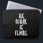 Housse Pour Ordinateur Portable L'avenir est douille noire femelle d'ordinateur<br><div class="desc">L'avenir est femelle : un message affirmatif féministe fort.</div>