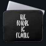 Housse Pour Ordinateur Portable L'avenir est Femme noir poche ordinateur portable<br><div class="desc">L'avenir est féminin : un message féministe affirmatif fort.</div>
