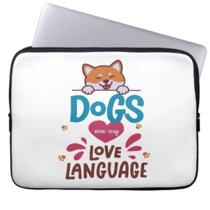 Housse Pour Ordinateur Portable Les Chiens Sont Ma Langue D'Amour