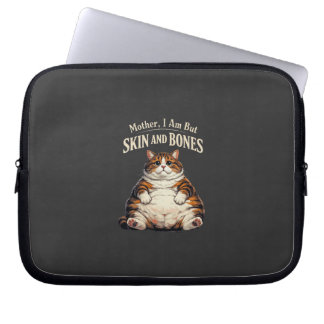 Housse Pour Ordinateur Portable Mother, I Am But Skin and Bones – Funny Chubby Cat