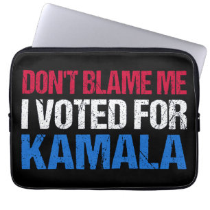 Housse Pour Ordinateur Portable Ne me blâme pas d'avoir voté pour Kamala I