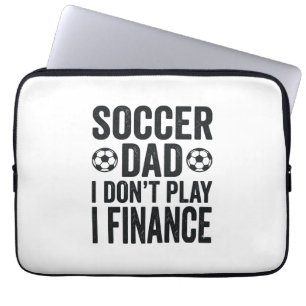 Housse Pour Ordinateur Portable Papa footballeur Je ne joue pas Je finance T-Shirt