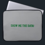 Housse Pour Ordinateur Portable Show me the Data!<br><div class="desc">Passion for data and facts</div>
