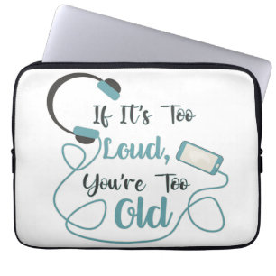 Housse Pour Ordinateur Portable Si c'est trop bruyant, vous êtes trop vieux musiqu