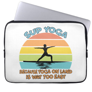 Housse Pour Ordinateur Portable SUP Yoga parce que Yoga sur terre est beaucoup tro