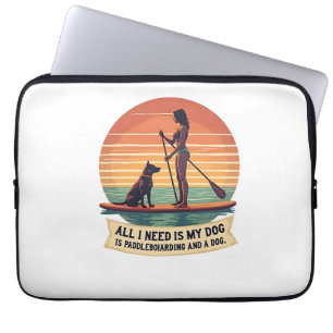Housse Pour Ordinateur Portable Tout ce dont j'ai besoin est mon chien et le paddl
