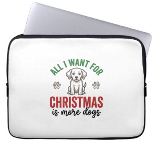 Housse Pour Ordinateur Portable Tout ce que je veux pour Noël, c'est plus de chien