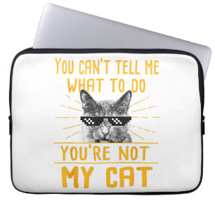 Housse Pour Ordinateur Portable Vous ne pouvez pas me dire ce qu'il faut faire - T