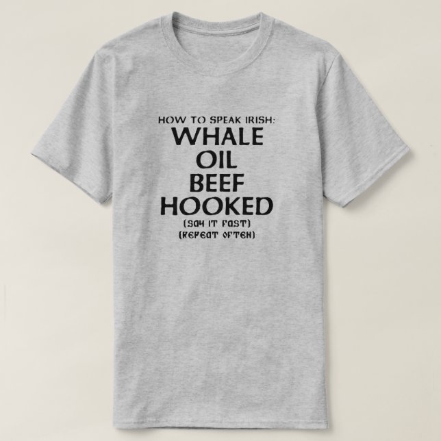 How to Speak Irish: WHALE OIL BEEF HOOKED T-Shirt (Design devant)