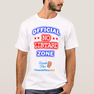 HowardsPlaceWTF No Libtard Zone T-shirt