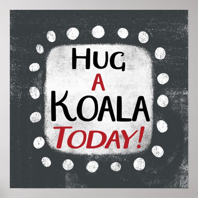 Hug A Koala Aujourd'Hui Poster Wall Art (Devant)