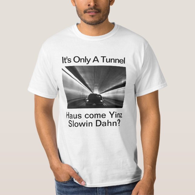 Humourous Pittsburgh- It's Only A Tunnel  T-Shirt (Devant)