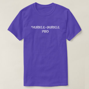 Hurkle-Durkle Pro Basic Dark T-Shirt