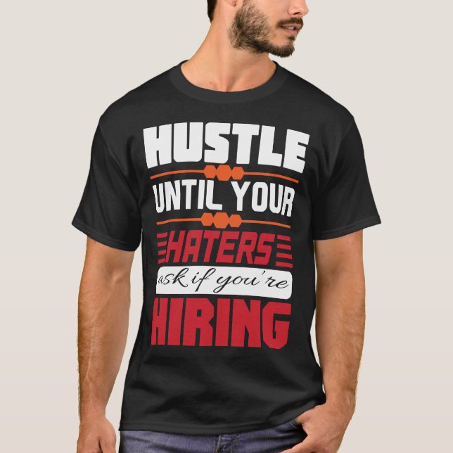 HUSTLE until your HATERS HIRING Basic Dark T-Shirt (Devant)