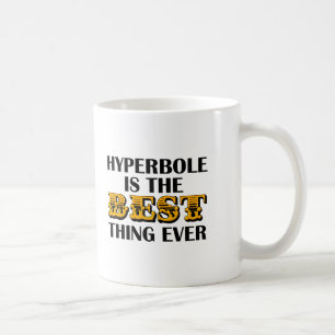 Hyperbole est la meilleure Mug Drôle