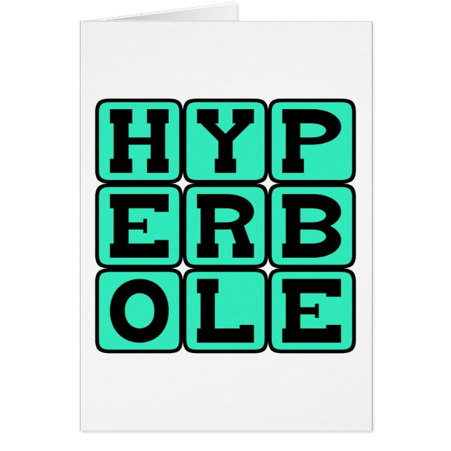 Hyperbole, Exagération Grossière (Devant)