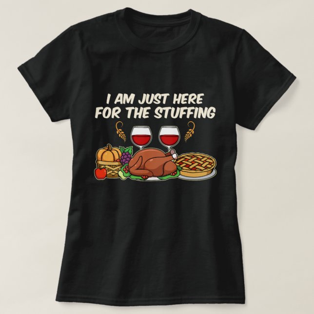 I am just here for the Stuffing T-Shirt (Design devant)