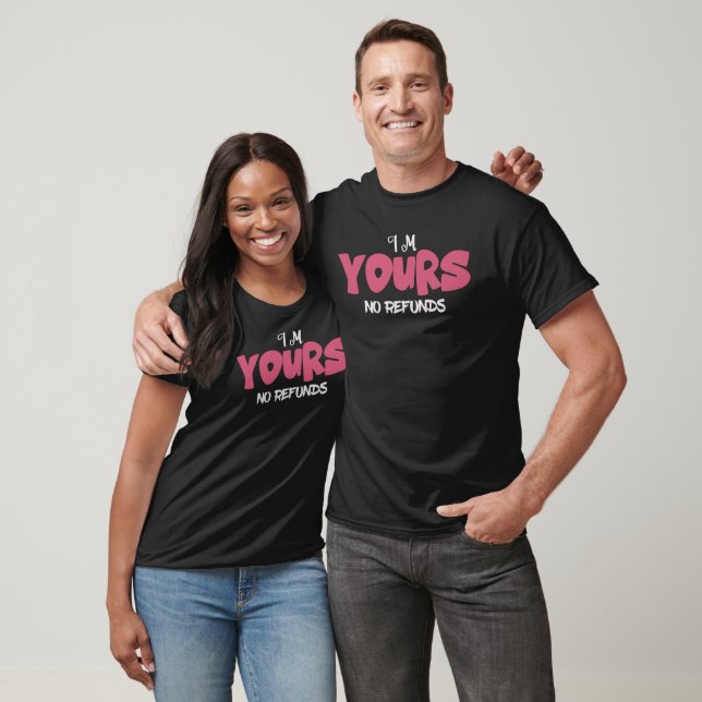 I Am Yours No Refunds Funny Pink T-Shirt (Unisexe)