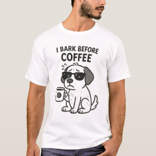 "I Bark Before Coffee" - Drôle T-Shirt Amant Chien