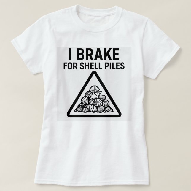 I Brake for Shell Piles – Women’s Shelling T-Shirt (Design devant)