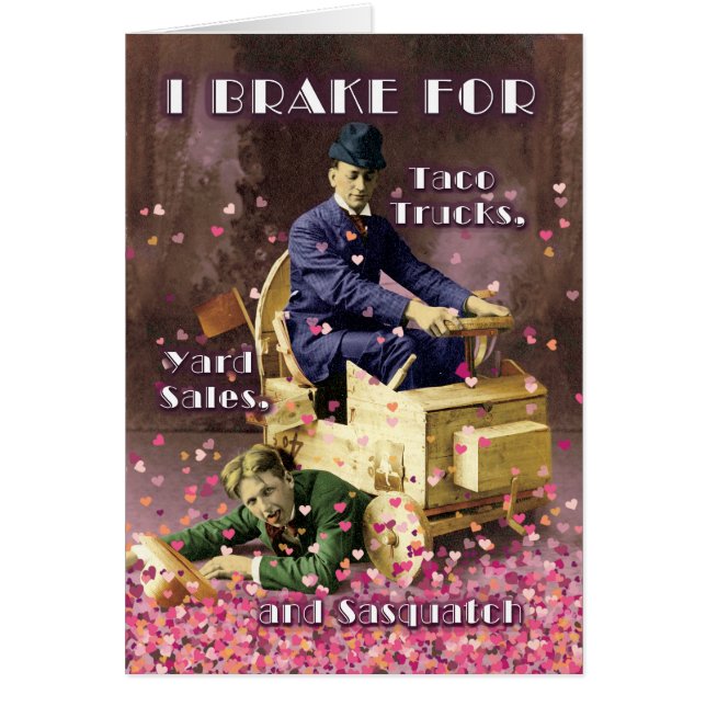 I Break for Sasquatch and You Valentine’s Day card (Devant)