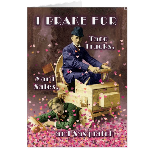 I Break for Sasquatch and You Valentine’s Day card (Devant)