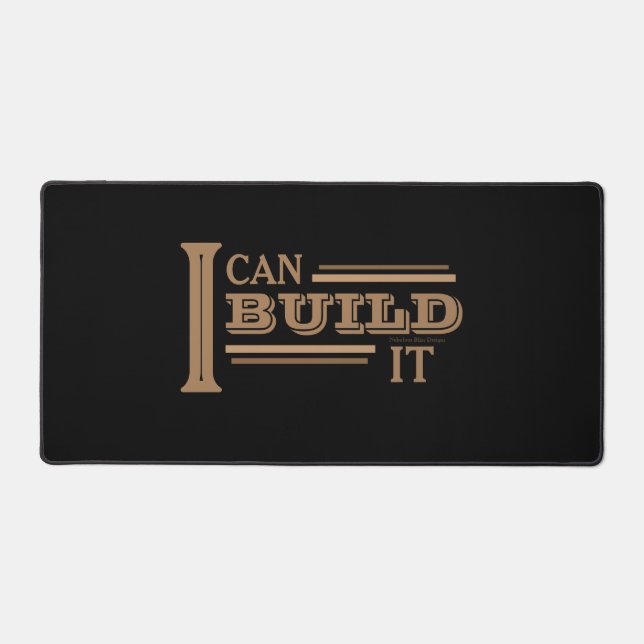 I Can Build It Desk Mat (Black) (Recto)
