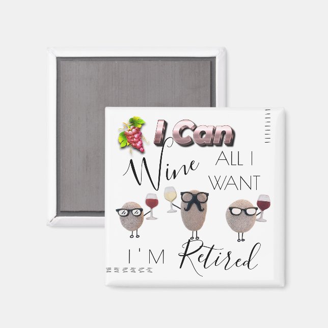 I Can Wine All I Want I'm Retired Magnet (Recto/Verso)