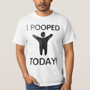 I de Pooped T-shirt aujourd'hui