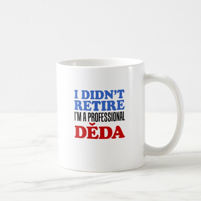 I Didn't Retire Professional Deda Coffee Mug (Droite)