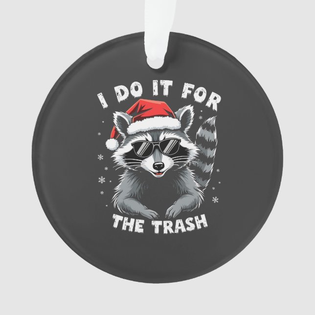 I Do It for the Trash Funny Christmas Raccoon (devant)