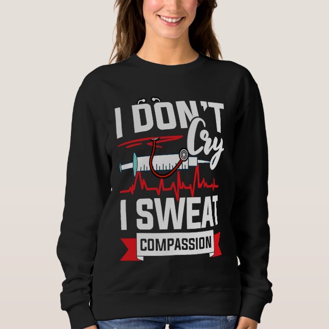 I don´t cry i sweat compassion Nurse Doctor (Devant)