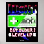 I Don't Get Older I Level Up poster<br><div class="desc">I Don't Get Older I Level Up poster</div>